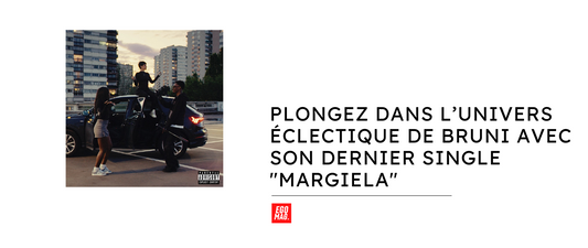 Plongez dans l’univers éclectique de BRUNI avec son dernier single "MARGIELA"