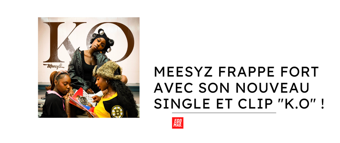 Meesyz Frappe Fort avec Son Nouveau Single et Clip "K.O" !