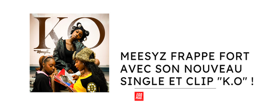 Meesyz Frappe Fort avec Son Nouveau Single et Clip "K.O" !