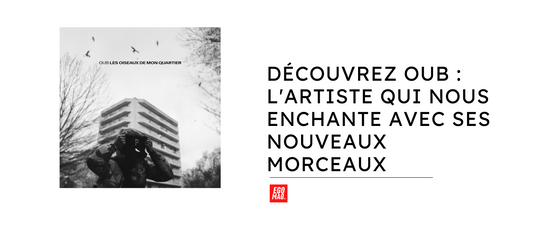 Découvrez Oub : L'artiste qui nous enchante avec ses nouveaux morceaux