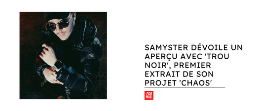 Samyster dévoile un aperçu 'Trou Noir', premier extrait de son projet 'Chaos'