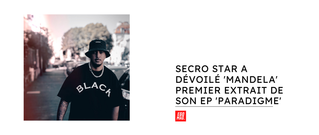 Secro Star a dévoilé 'Mandela' premier extrait de son EP 'Paradigme'