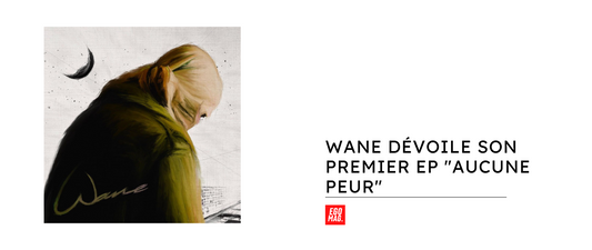 Wane dévoile son premier EP "Aucune peur"