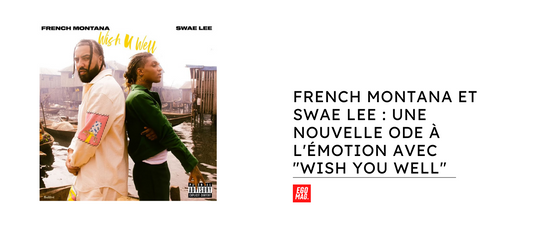 French Montana et Swae Lee : Une Nouvelle Ode à l'Émotion avec "Wish You Well"