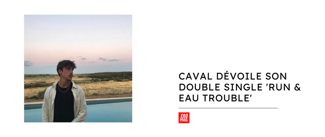 Caval dévoile son double single 'Run & Eau Trouble'