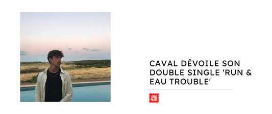Caval dévoile son double single 'Run & Eau Trouble'