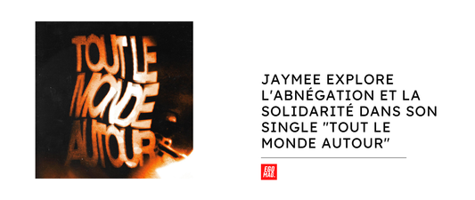 Jaymee explore l'abnégation et la solidarité dans son single "TOUT LE MONDE AUTOUR"