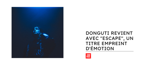 Donguti revient avec "Escape", un titre empreint d'émotion