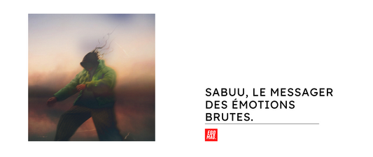 Sabuu, le messager des émotions brutes.