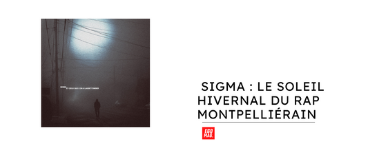 Sigma : Le Soleil Hivernal du Rap Montpelliérain