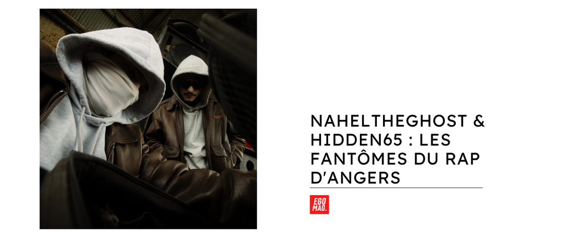 Naheltheghost & Hidden65 : Les fantômes du rap d'Angers