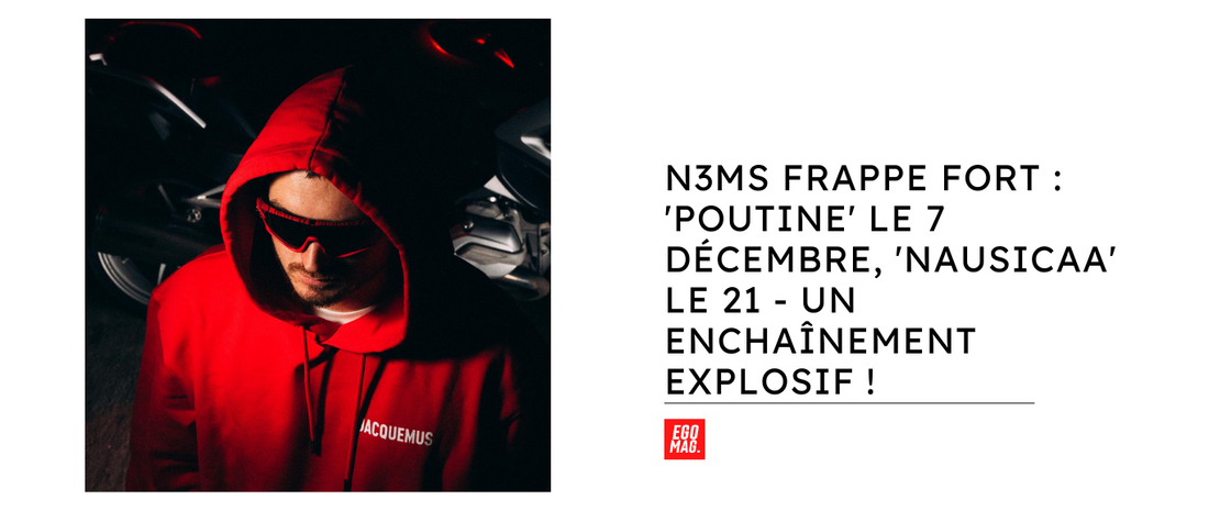 N3MS Frappe Fort : 'Poutine' le 7 Décembre, 'Nausicaa' le 21 - Un Enchaînement Explosif !