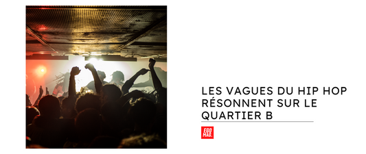 Les vagues du Hip Hop résonnent sur le Quartier B