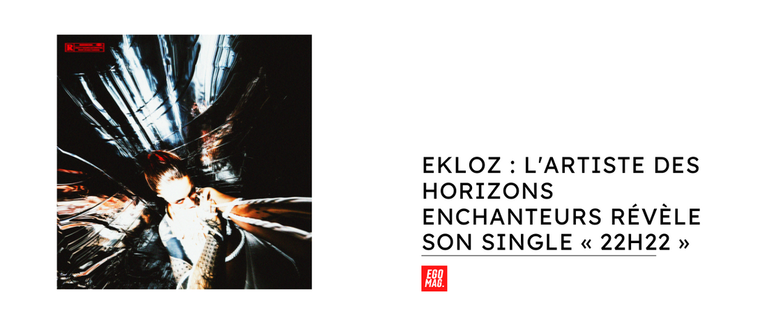Ekloz : L'artiste des horizons enchanteurs révèle son single « 22h22 »