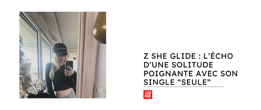 Z SHE GLIDE : L’écho d’une solitude poignante avec son single “seule”