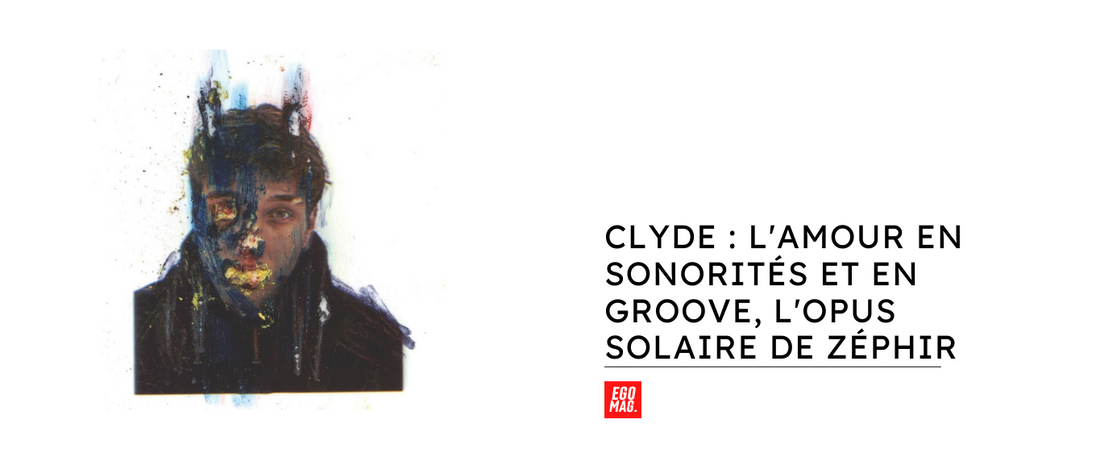 Clyde : L'amour en sonorités et en groove, l'opus solaire de Zéphir
