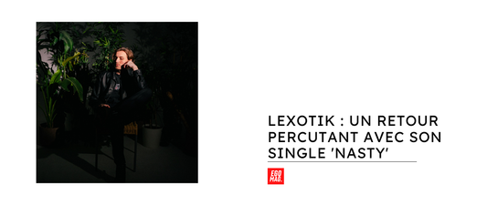 Lexotik : Un retour percutant avec son single 'NASTY'
