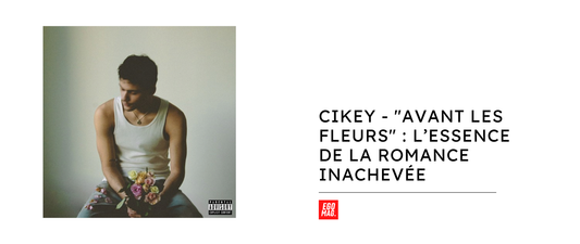 Cikey - "Avant les Fleurs" : L’Essence de la Romance Inachevée