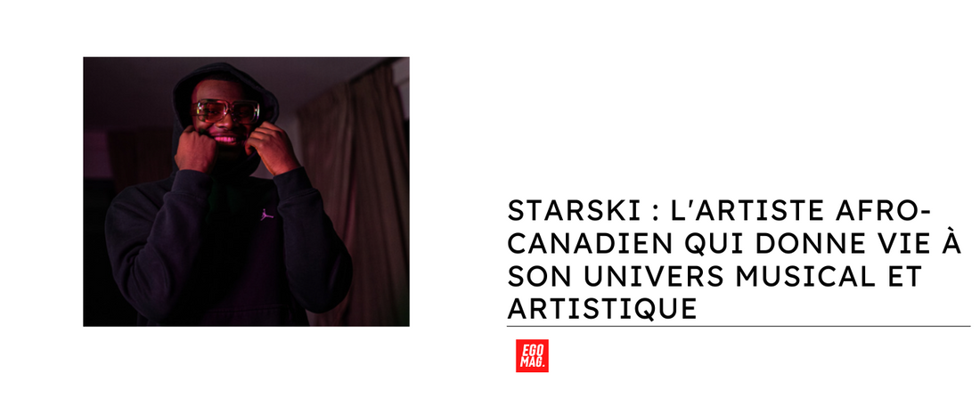 Starski : L'artiste afro-canadien qui donne vie à son univers musical