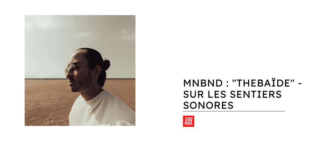 MNBND : "THEBAÏDE" - Sur les Sentiers Sonores