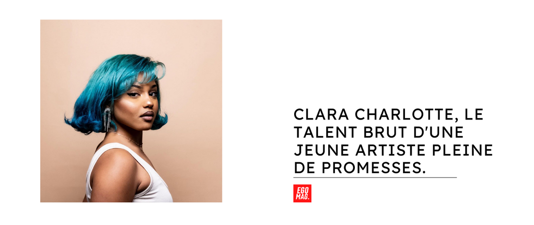 Clara Charlotte, le talent brut d'une jeune artiste pleine de promesses.