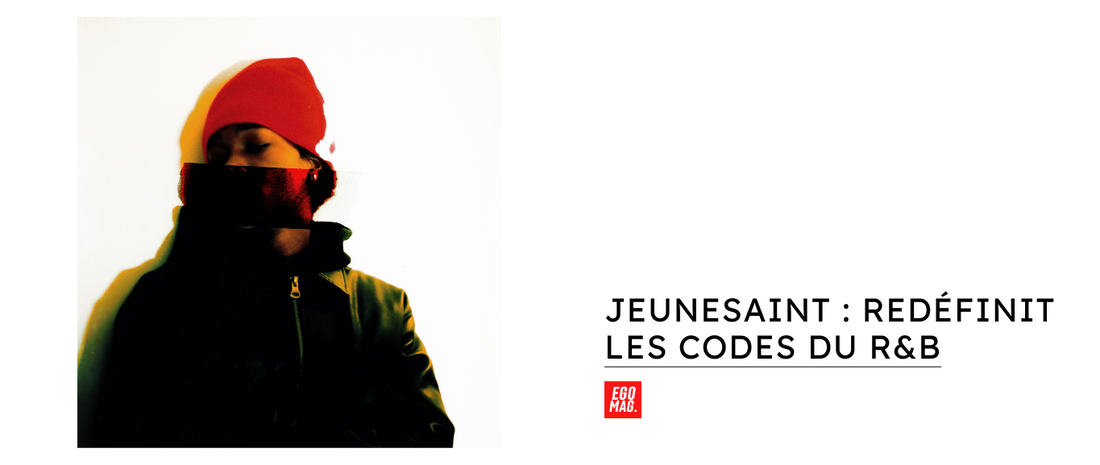 Jeunesaint : Redéfinit les codes du R&B