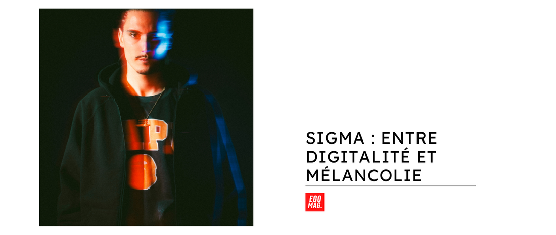 Sigma : Entre Digitalité et Mélancolie