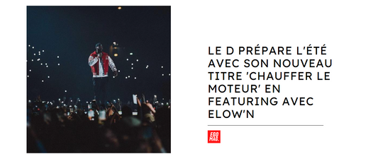 Le D prépare l'été avec son nouveau titre 'Chauffer le moteur' en featuring avec Elow'n