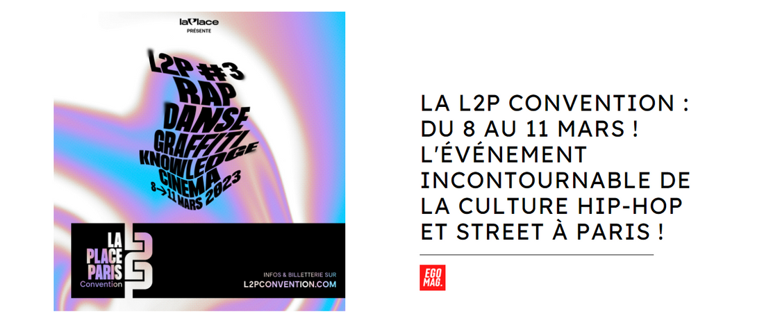 La L2P Convention : du 8 au 11 mars ! l'événement incontournable de la culture hip-hop et street à Paris !